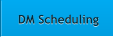 DM Scheduling DM Scheduling