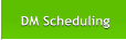 DM Scheduling DM Scheduling